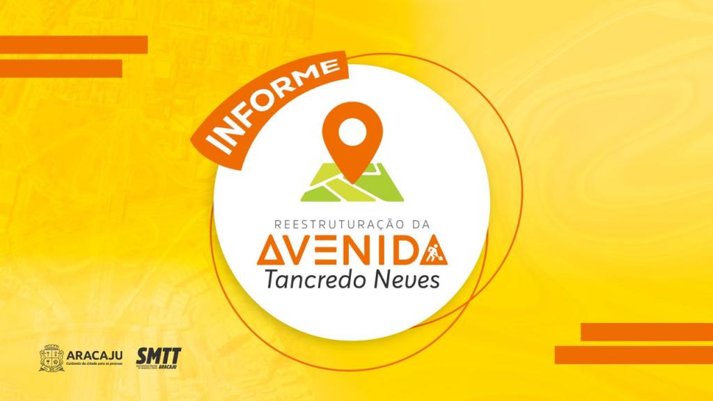 Informe Tancredo Neves: confira as alterações no trânsito nesta quinta-feira, 14 - SMTT Aracaju